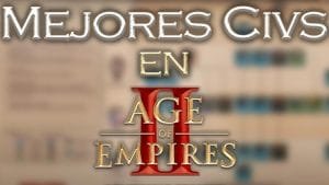 Mejores Civilizaciones en Age of Empires II